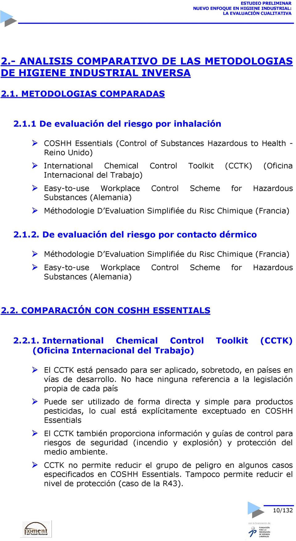 1 De evaluación del riesgo por inhalación COSHH Essentials (Control of Substances Hazardous to Health - Reino Unido) International Chemical Control Toolkit (CCTK) (Oficina Internacional del Trabajo)