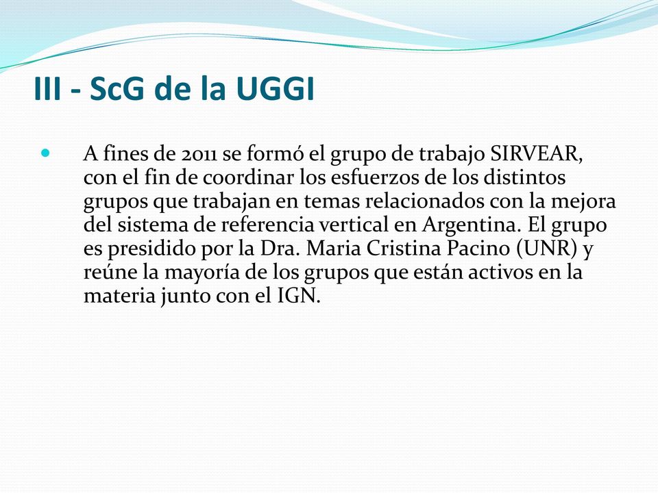 mejora del sistema de referencia vertical en Argentina. El grupo es presidido por la Dra.
