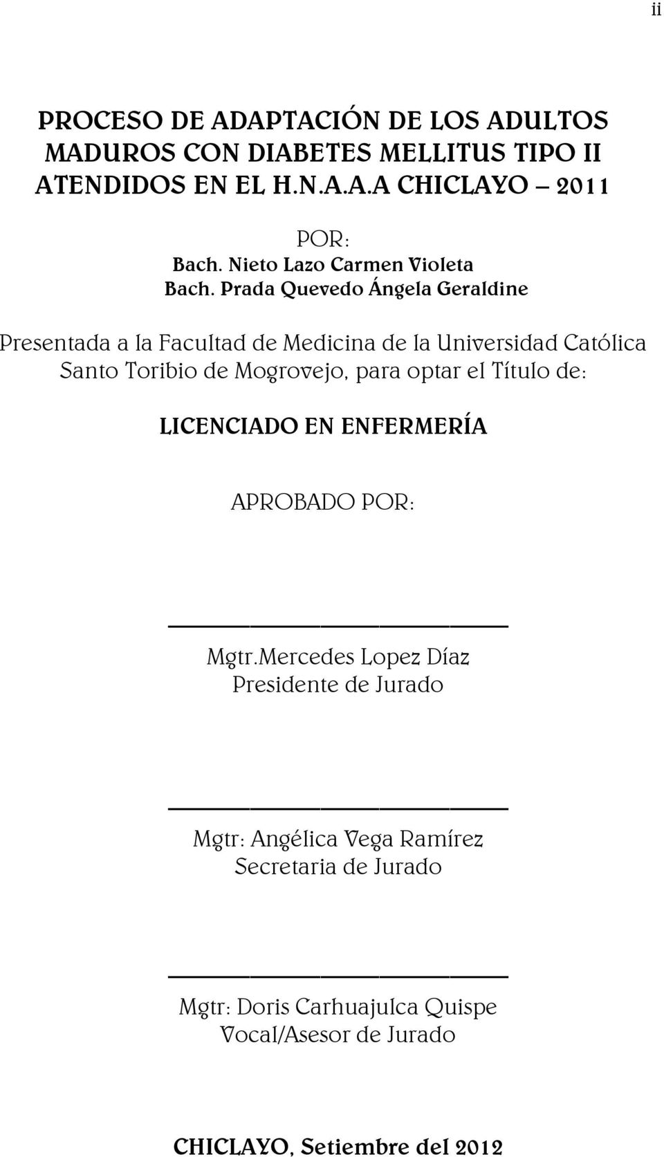 Prada Quevedo Ángela Geraldine Presentada a la Facultad de Medicina de la Universidad Católica Santo Toribio de Mogrovejo, para