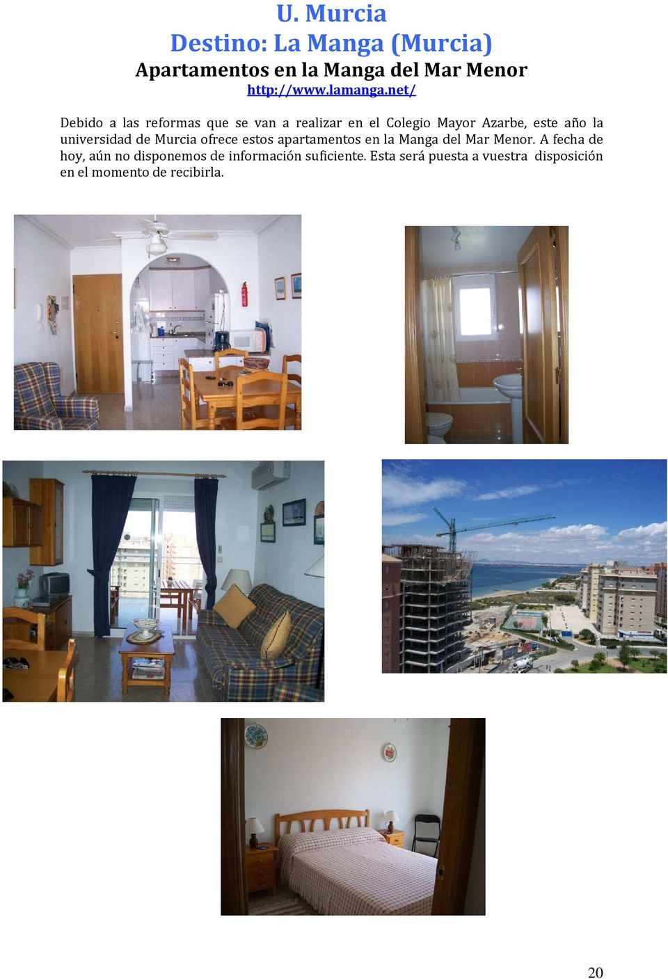 universidad de Murcia ofrece estos apartamentos en la Manga del Mar Menor.