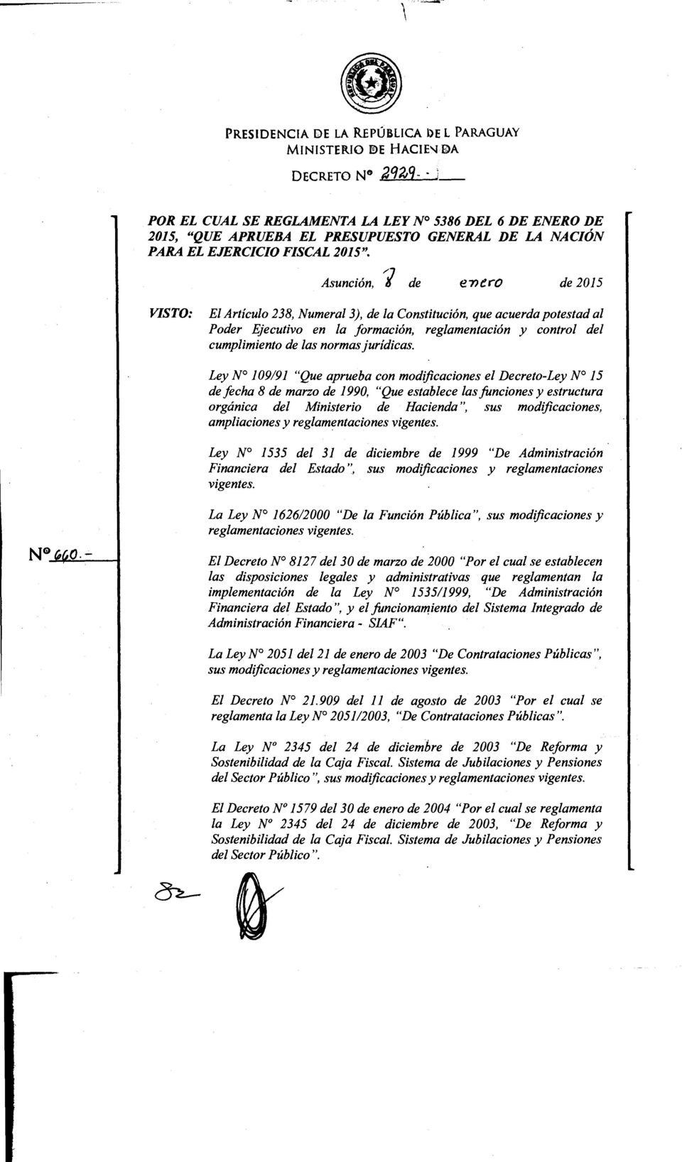 Asunción, t de e7jero de 2015 VISTO: El Artículo 238, Numeral 3), de la Constitución, que acuerda potestad al Poder Ejecutivo en la formación, reglamentación y control del cumplimiento de las normas