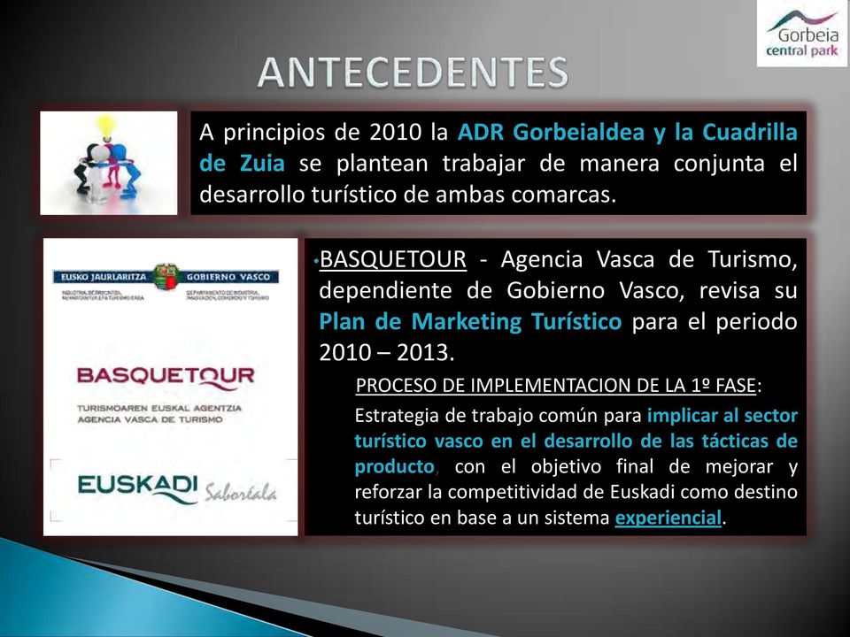 BASQUETOUR - Agencia Vasca de Turismo, dependiente de Gobierno Vasco, revisa su Plan de Marketing Turístico para el periodo 2010 2013.