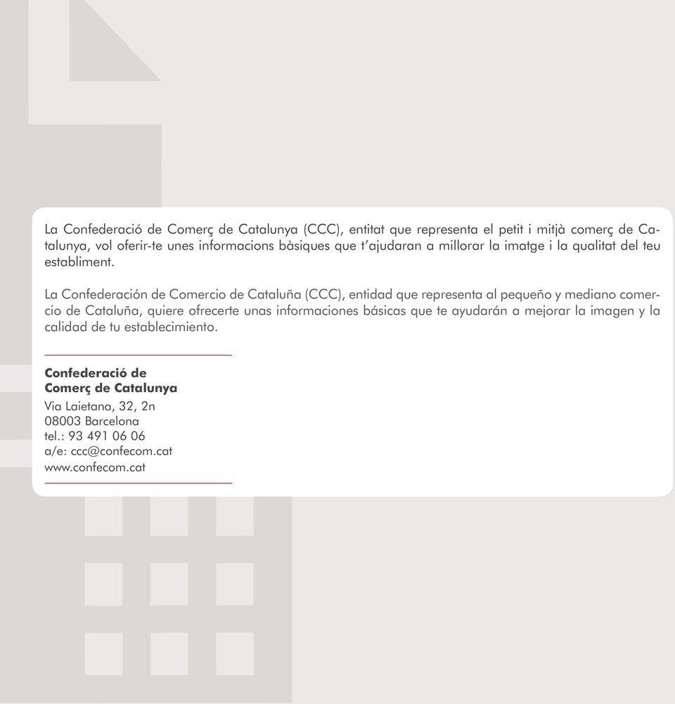 La Confederación de Comercio de Cataluña (CCC), entidad que representa al pequeño y mediano comercio de Cataluña, quiere ofrecerte unas