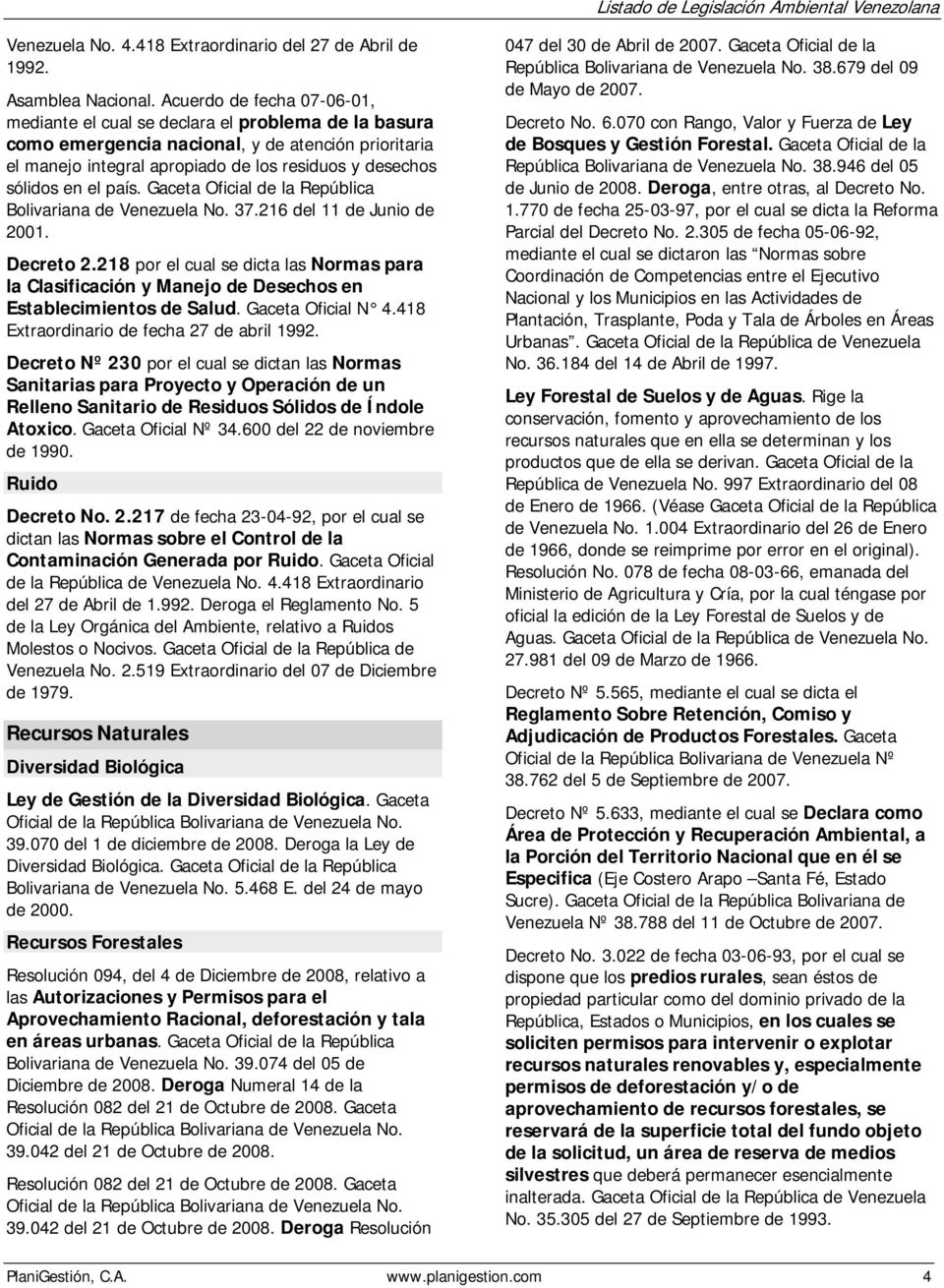 el país. Gaceta Oficial de la República Bolivariana de Venezuela No. 37.216 del 11 de Junio de 2001. Decreto 2.
