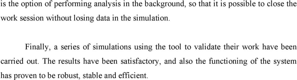 Finally, a series of simulations using the tool to validate their work have been carried