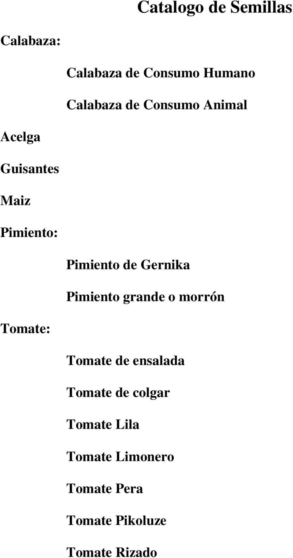 Gernika Pimiento grande o morrón Tomate: Tomate de ensalada Tomate