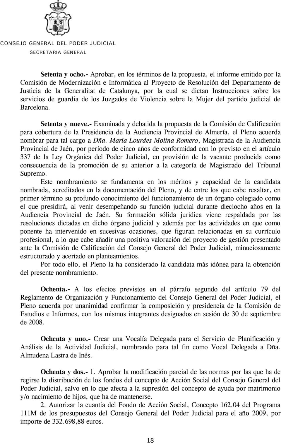por la cual se dictan Instrucciones sobre los servicios de guardia de los Juzgados de Violencia sobre la Mujer del partido judicial de Barcelona. Setenta y nueve.