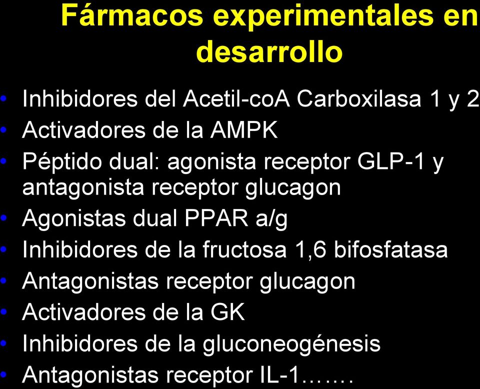 glucagon Agonistas dual PPAR a/g Inhibidores de la fructosa 1,6 bifosfatasa Antagonistas