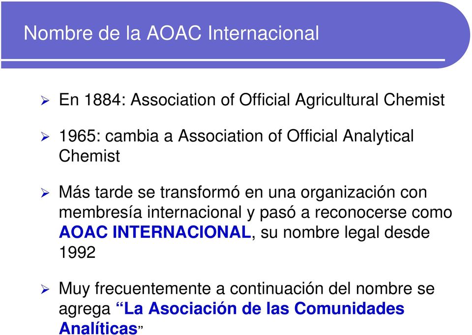 con membresía internacional y pasó a reconocerse como AOAC INTERNACIONAL, su nombre legal desde