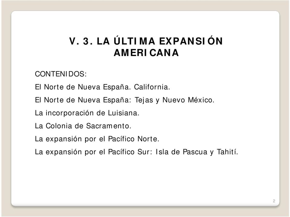 El Norte de Nueva España: Tejas y Nuevo México.