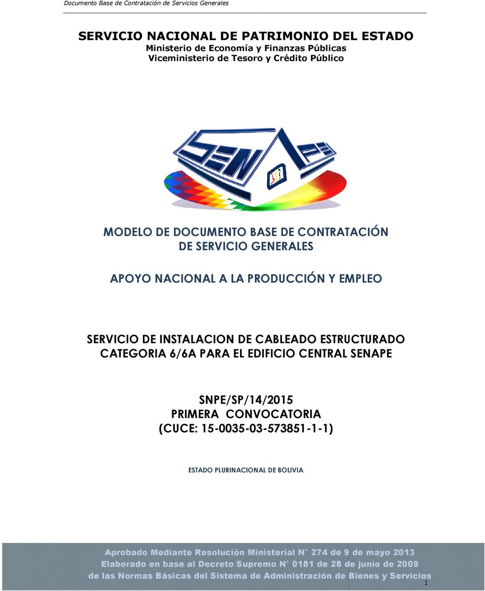 CENTRAL SENAPE SNPE/SP/14/2015 PRIMERA CONVOCATORIA (CUCE: 15-0035-03-573851-1-1) ESTADO PLURINACIONAL DE BOLIVIA Aprobado Mediante Resolución Ministerial N