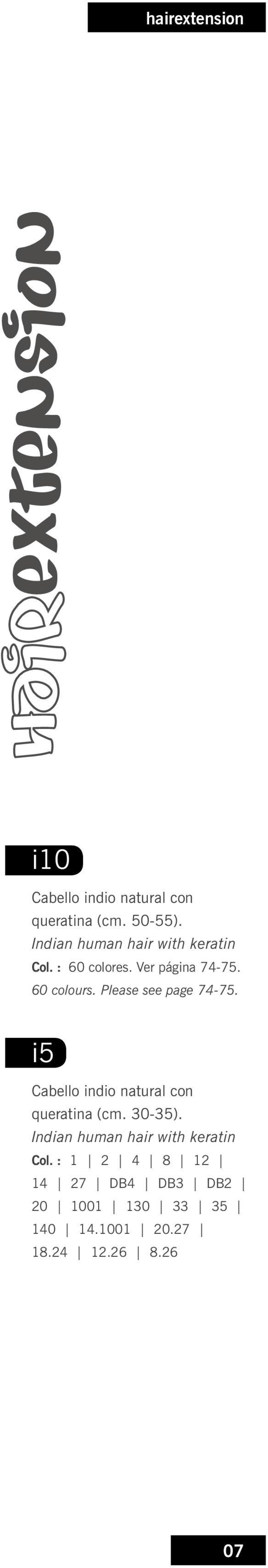 Please see page 74-75. i5 Cabello indio natural con queratina (cm. 30-35).