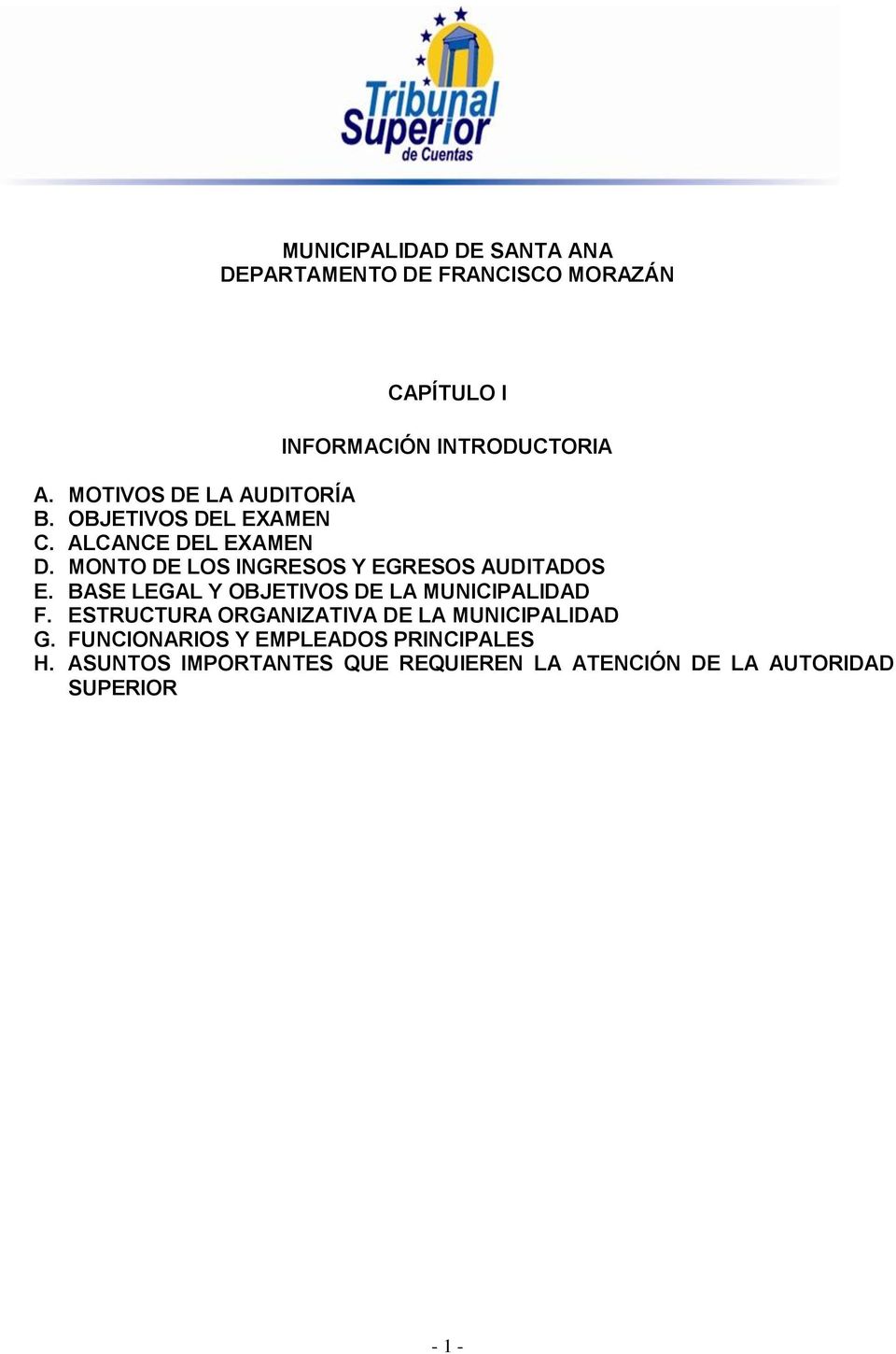 MONTO DE LOS INGRESOS Y EGRESOS AUDITADOS E. BASE LEGAL Y OBJETIVOS DE LA MUNICIPALIDAD F.