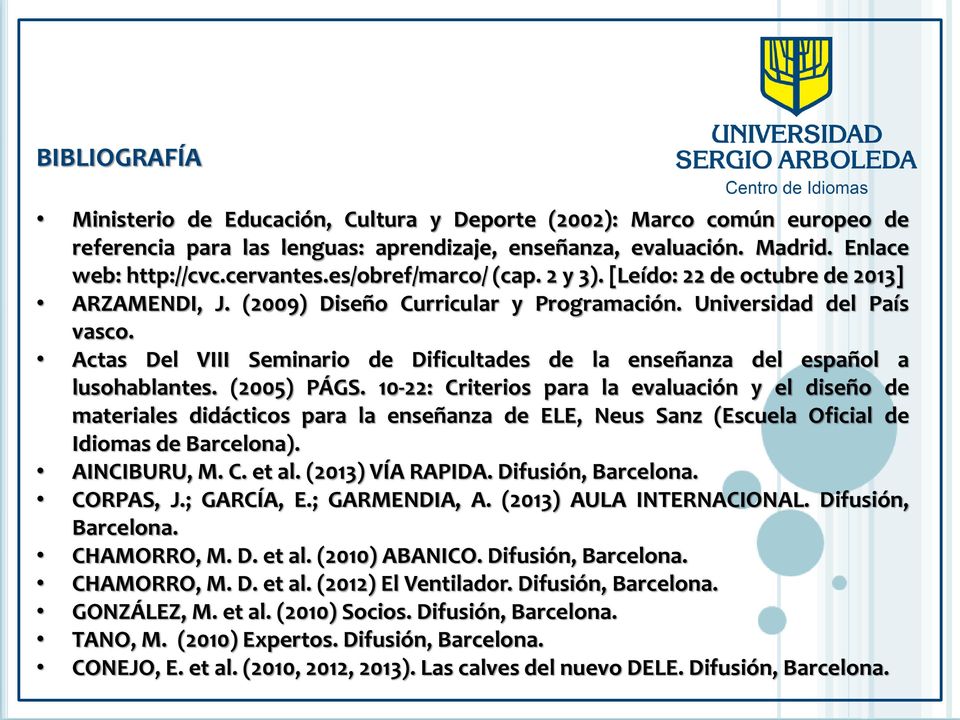 Actas Del VIII Seminario de Dificultades de la enseñanza del español a lusohablantes. (2005) PÁGS.