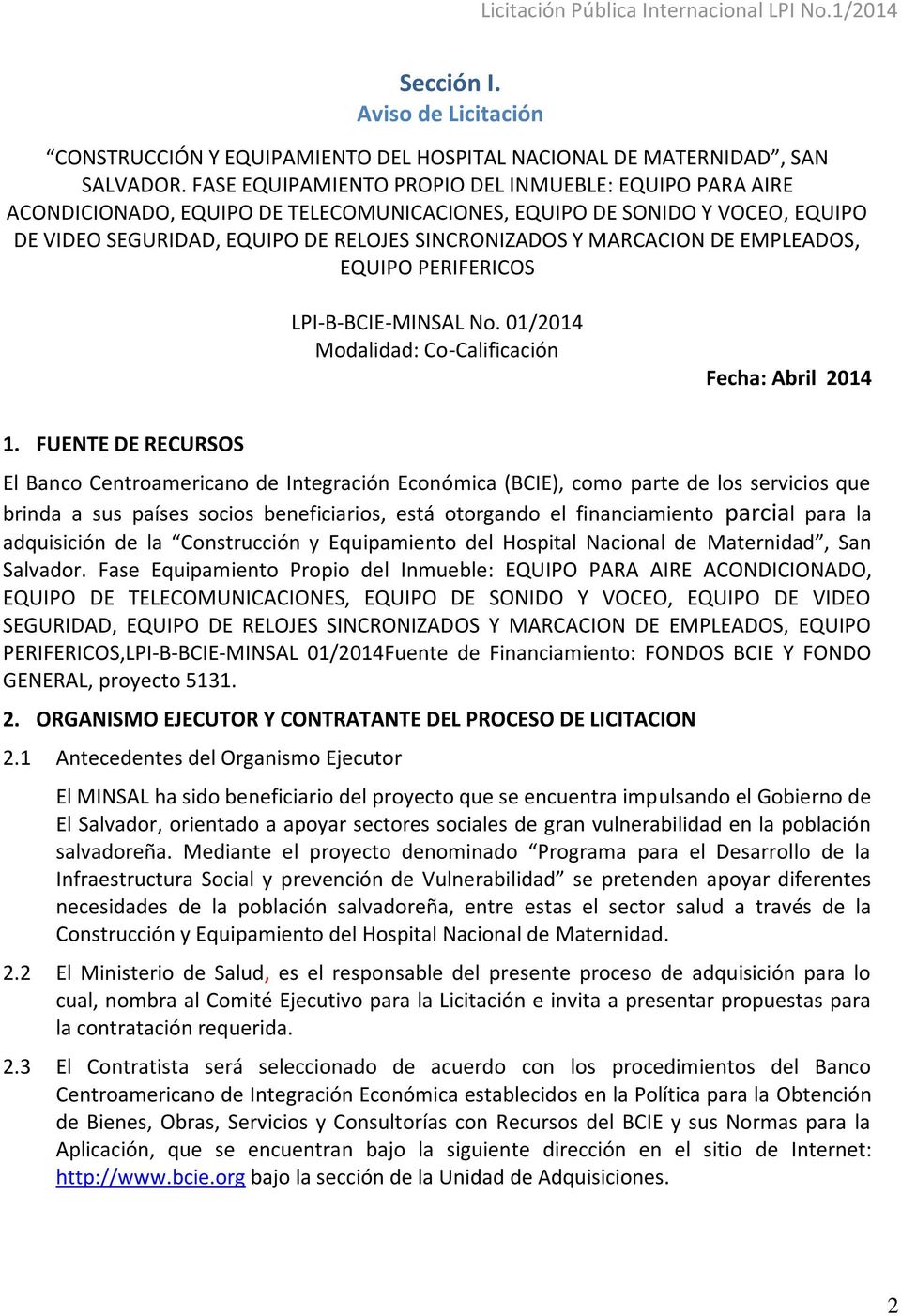 DE EMPLEADOS, EQUIPO PERIFERICOS LPI-B-BCIE-MINSAL No. 01/2014 Modalidad: Co-Calificación Fecha: Abril 2014 1.