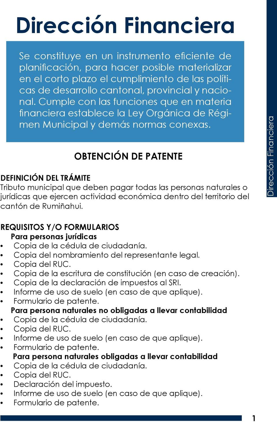 OBTENCIÓN DE PATENTE Tributo municipal que deben pagar todas las personas naturales o jurídicas que ejercen actividad económica dentro del territorio del cantón de Rumiñahui.