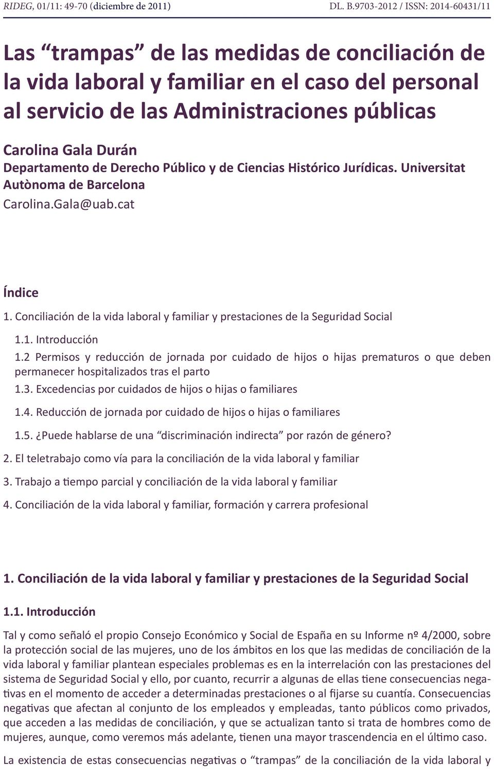 Departamento de Derecho Público y de Ciencias Histórico Jurídicas. Universitat Autònoma de Barcelona Carolina.Gala@uab.cat Índice 1.
