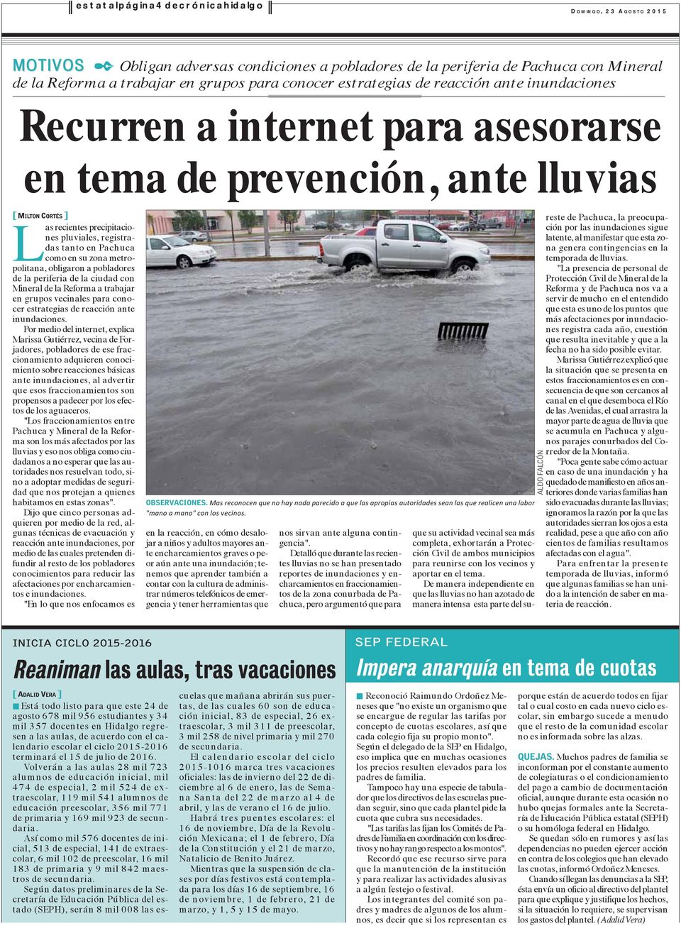 metropolitana, obligaron a pobladores de la periferia de la ciudad con Mineral de la Reforma a trabajar en grupos vecinales para conocer estrategias de reacción ante inundaciones.