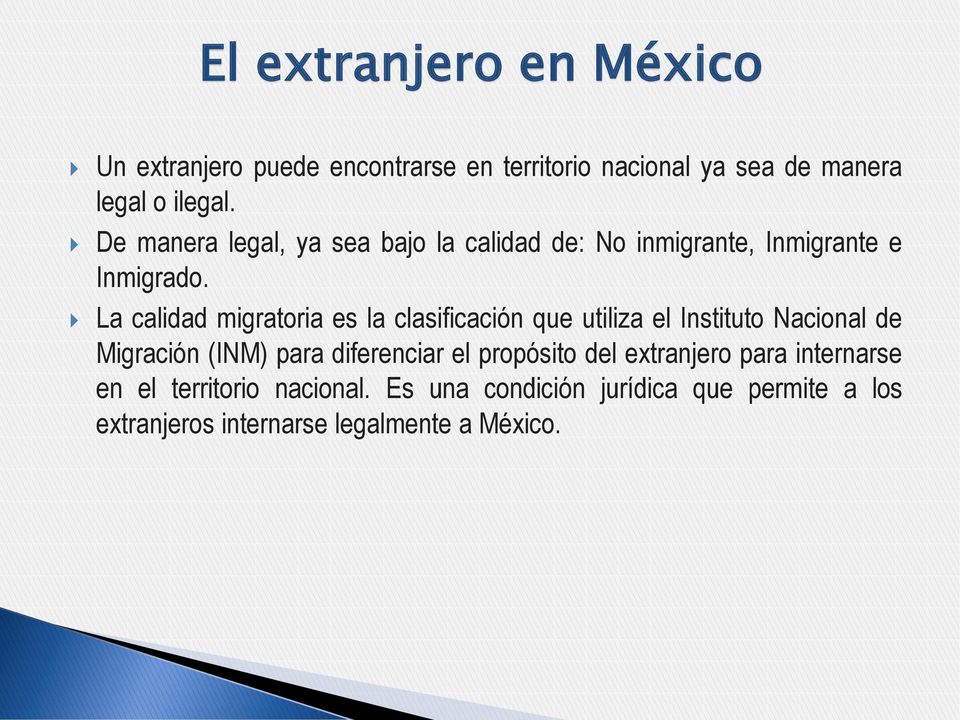 La calidad migratoria es la clasificación que utiliza el Instituto Nacional de Migración (INM) para diferenciar el