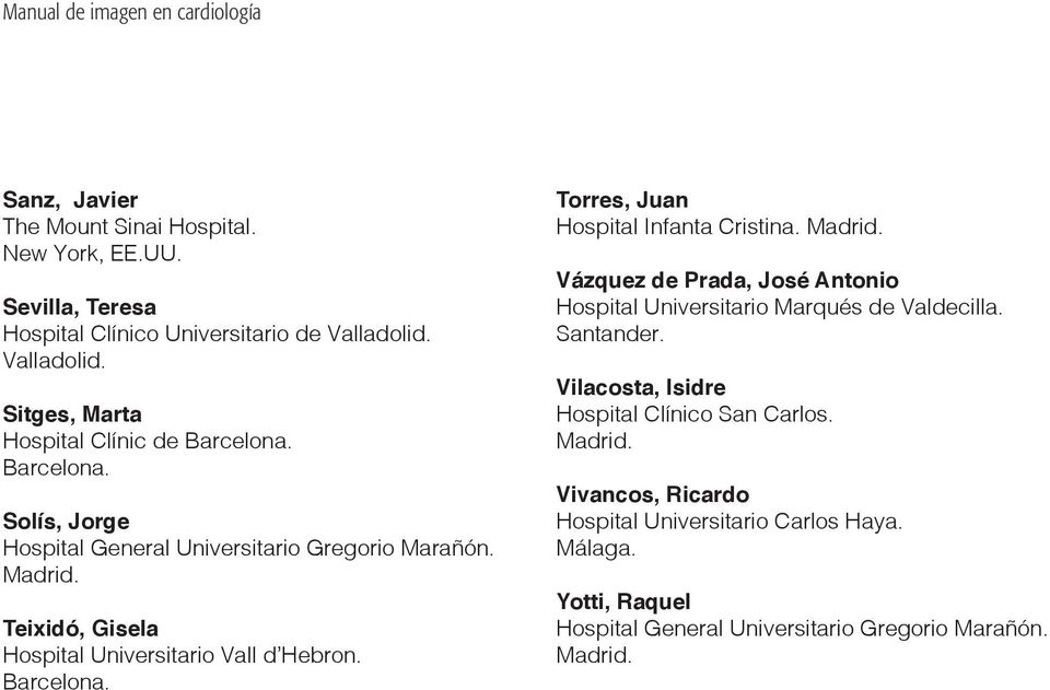 Universitario Vall d Hebron. Torres, Juan Hospital Infanta Cristina.