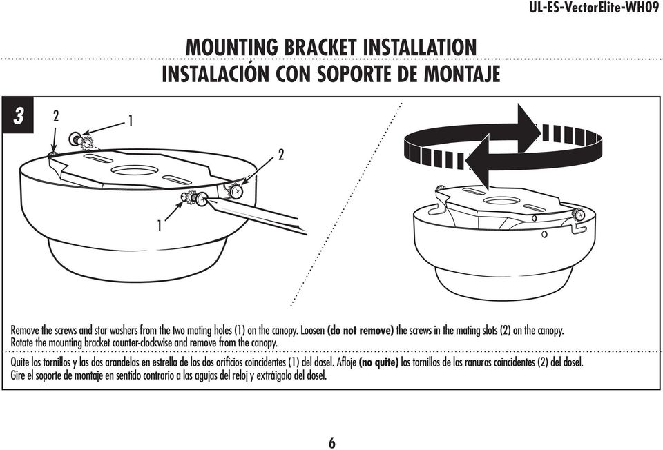 Rotate the mounting bracket counter-clockwise and remove from the canopy.