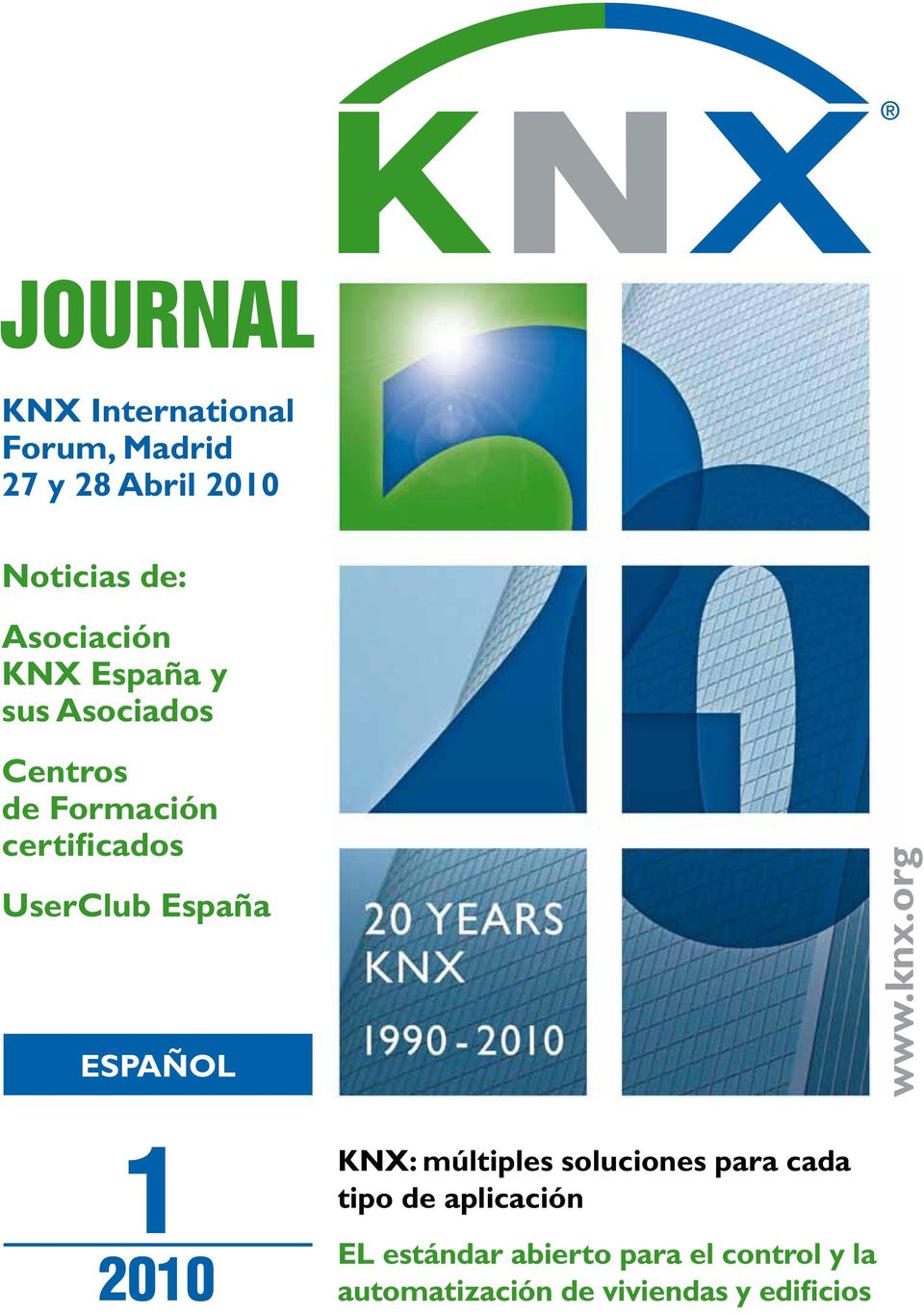 España ESPAÑOL 1 2010 KNX: múltiples soluciones para cada tipo de aplicación EL