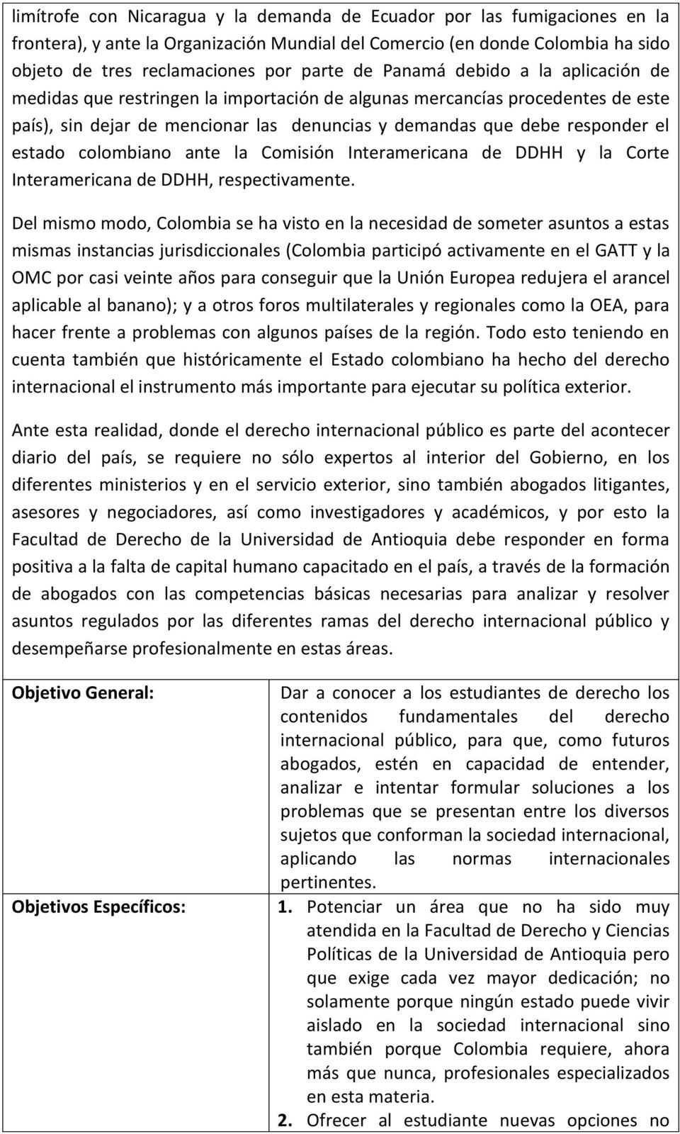 colombiano ante la Comisión Interamericana de DDHH y la Corte Interamericana de DDHH, respectivamente.