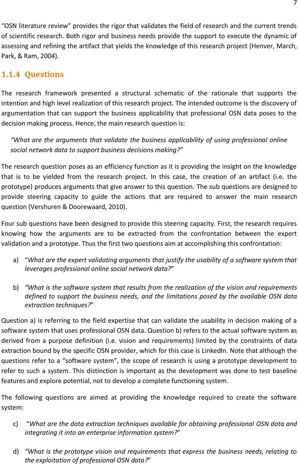 1.1.4 Questions The research framework presented a structural schematic of the rationale that supports the intention and high level realization of this research project.