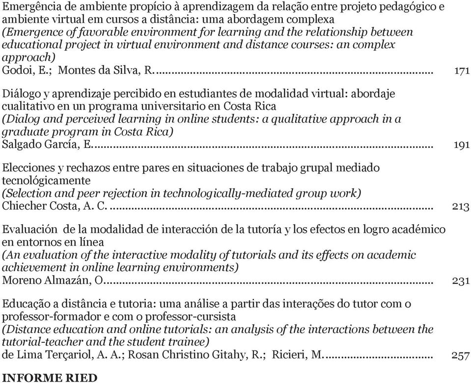 .. 171 Diálogo y aprendizaje percibido en estudiantes de modalidad virtual: abordaje cualitativo en un programa universitario en Costa Rica (Dialog and perceived learning in online students: a