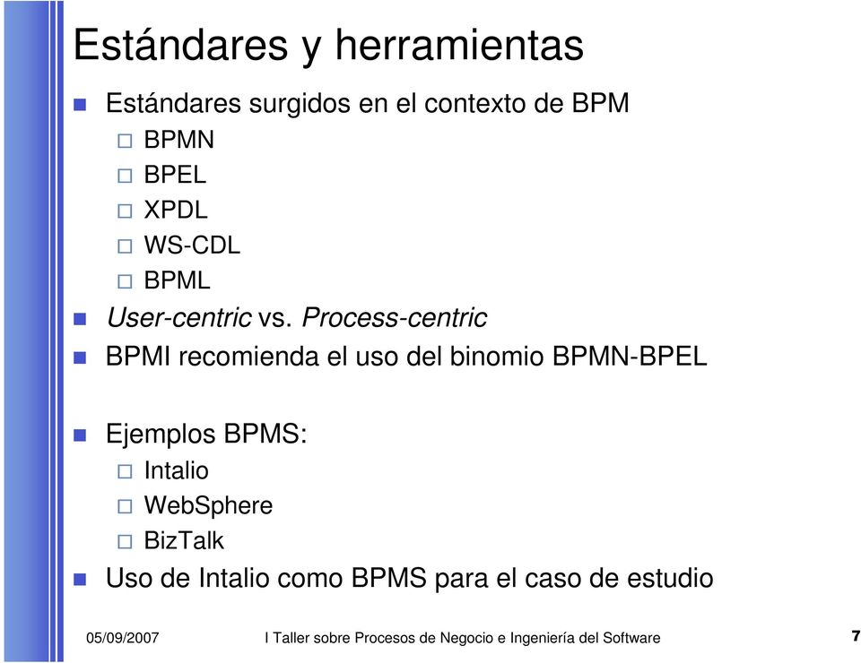 Process-centric BPMI recomienda el uso del binomio BPMN-BPEL Ejemplos BPMS: