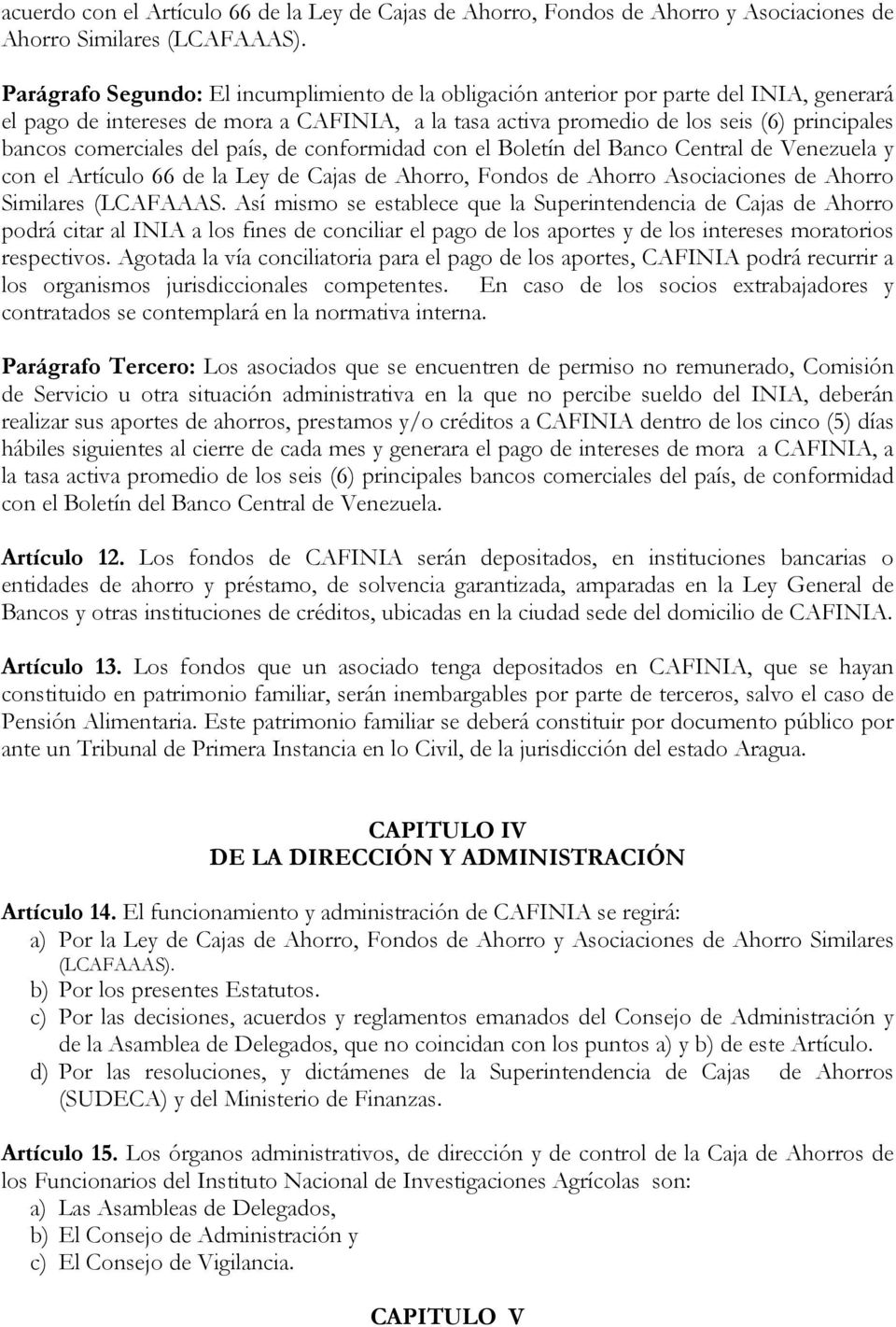 comerciales del país, de conformidad con el Boletín del Banco Central de Venezuela y con el Artículo 66 de la Ley de Cajas de Ahorro, Fondos de Ahorro Asociaciones de Ahorro Similares (LCAFAAAS.