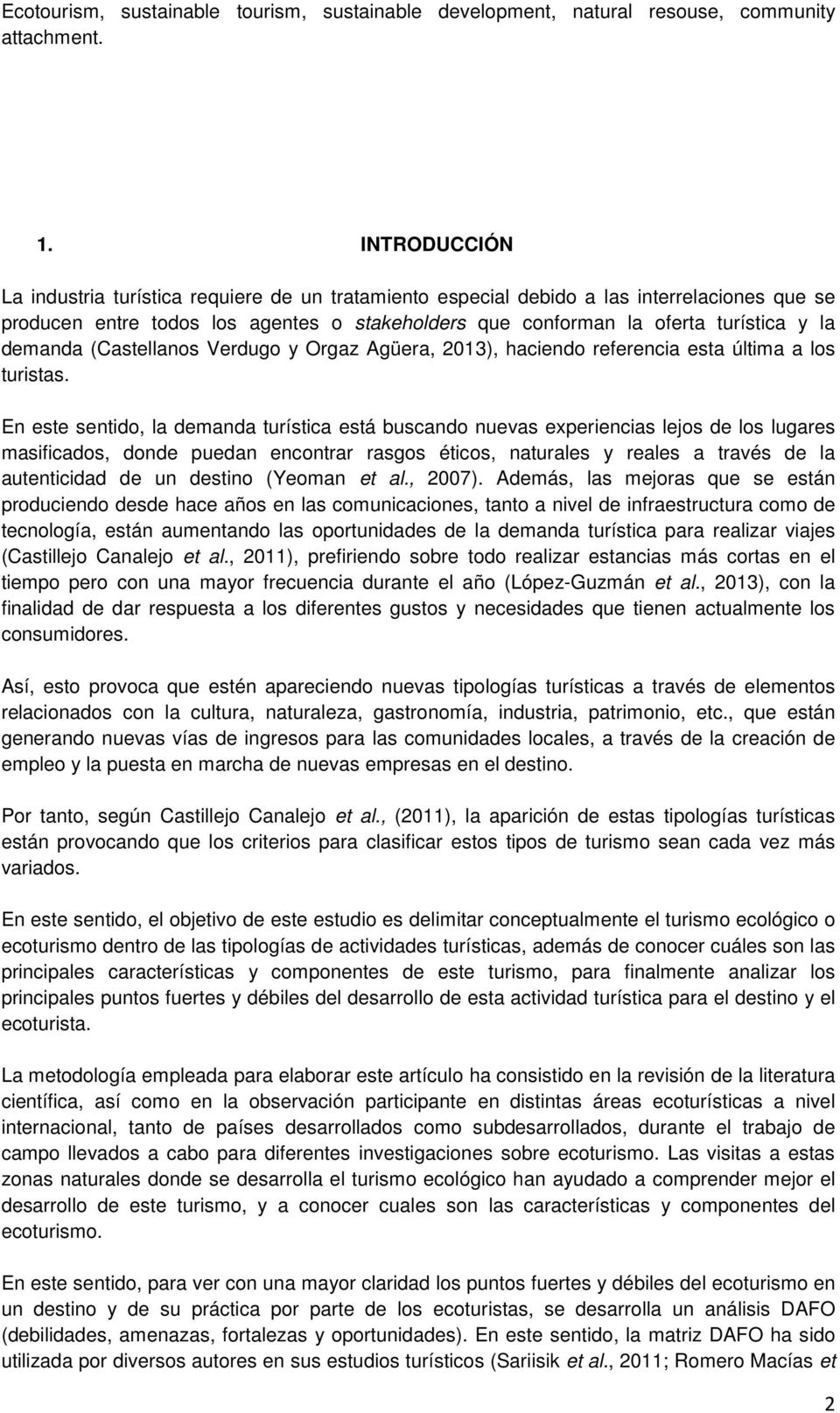 demanda (Castellanos Verdugo y Orgaz Agüera, 2013), haciendo referencia esta última a los turistas.
