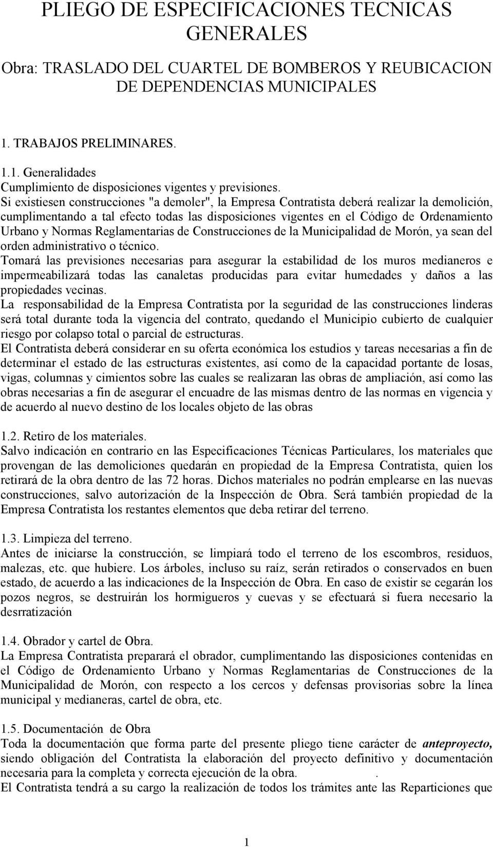 Normas Reglamentarias de Construcciones de la Municipalidad de Morón, ya sean del orden administrativo o técnico.