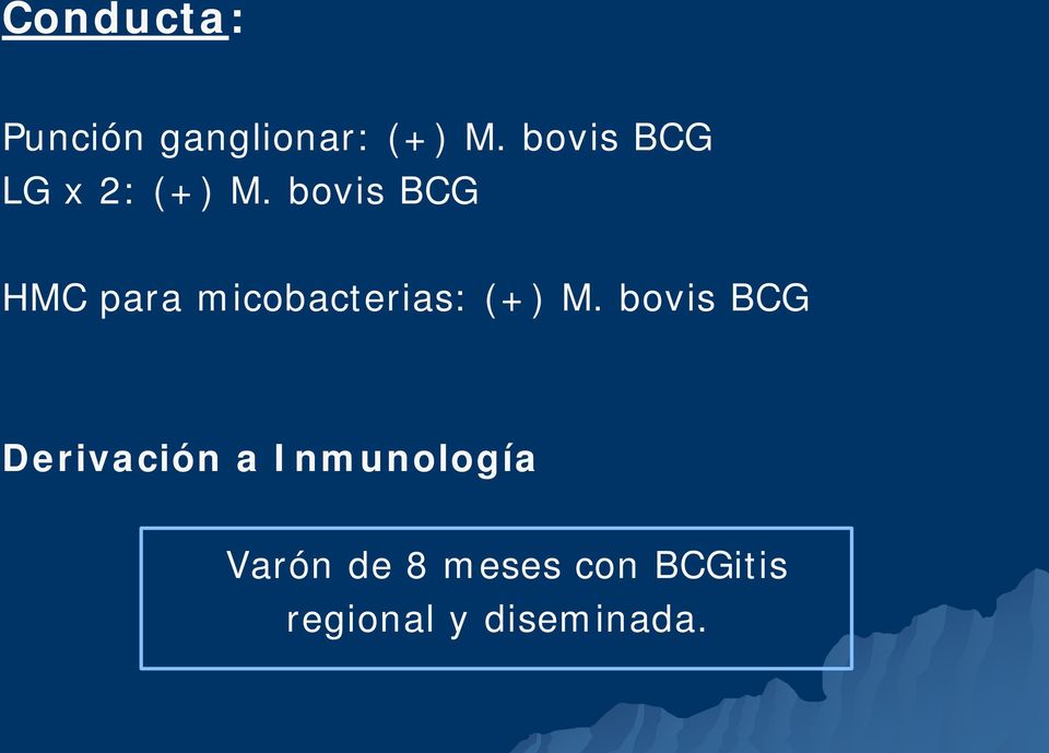 bovis BCG HMC para micobacterias: (+) M.