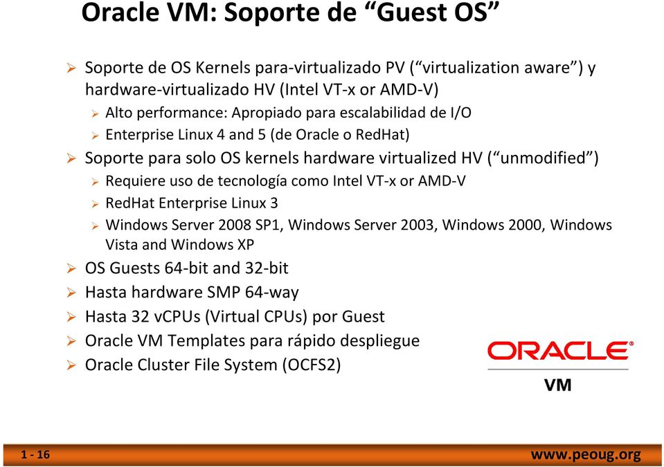 tecnologíacomointel VT-x or AMD-V RedHat Enterprise Linux 3 Windows Server 2008 SP1, Windows Server 2003, Windows 2000, Windows Vista and Windows XP OS Guests 64-bit