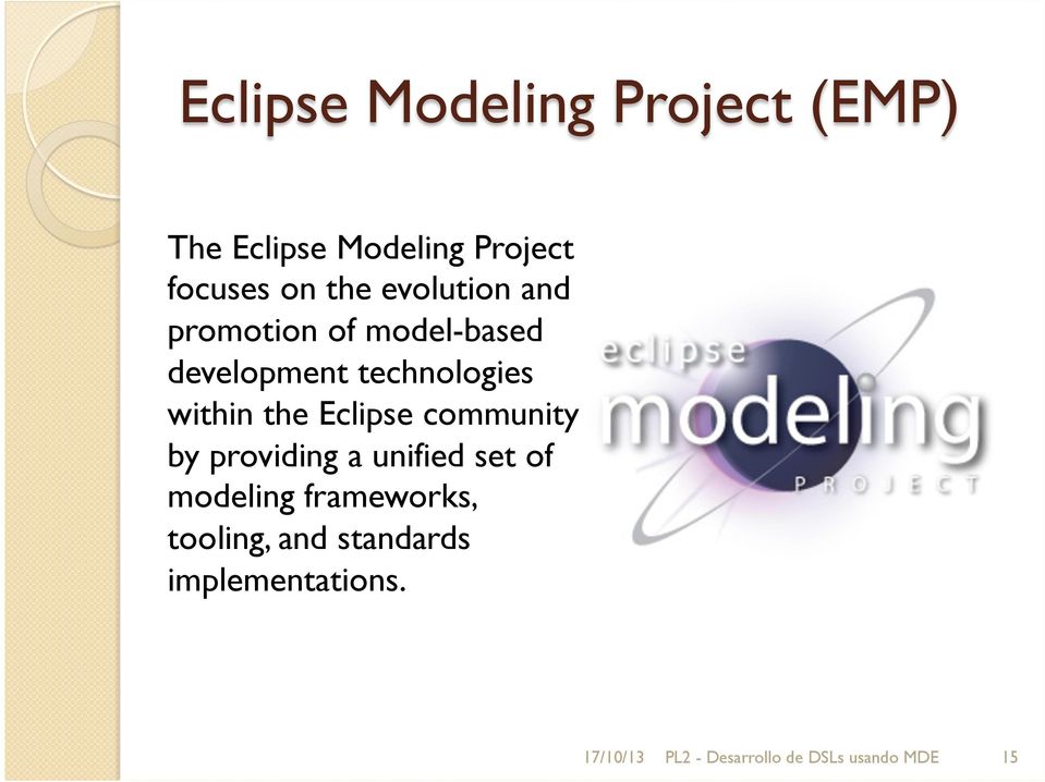 Eclipse community by providing a unified set of modeling frameworks,