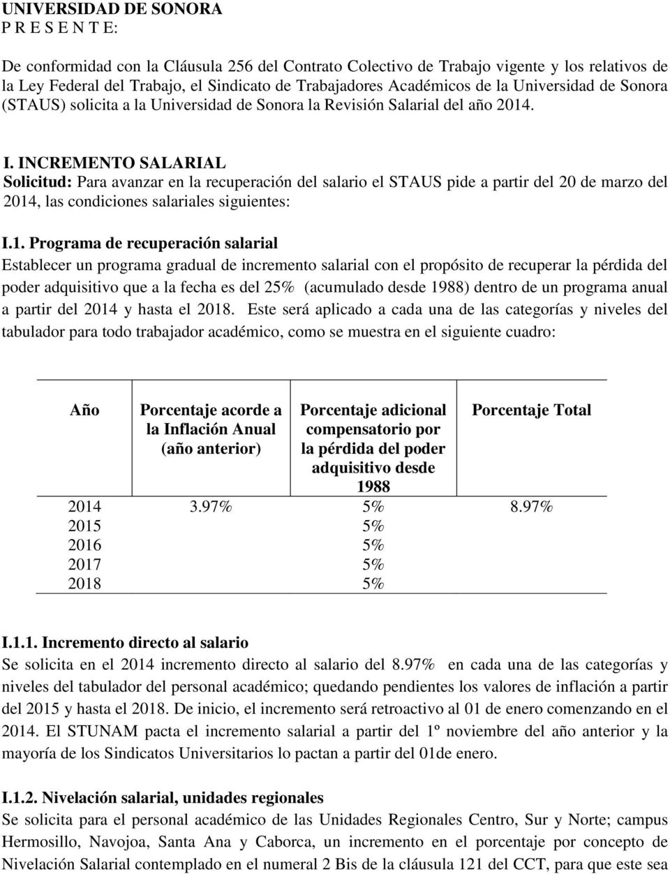 INCREMENTO SALARIAL Solicitud: Para avanzar en la recuperación del salario el STAUS pide a partir del 20 de marzo del 2014
