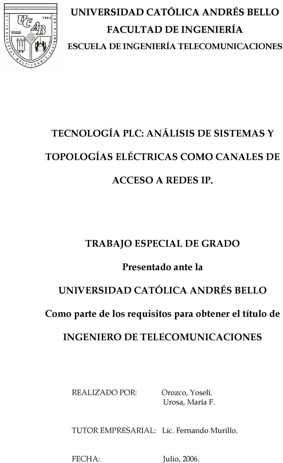 TRABAJO ESPECIAL DE GRADO Presentado ante la UNIVERSIDAD CATÓLICA ANDRÉS BELLO Como parte de los requisitos para