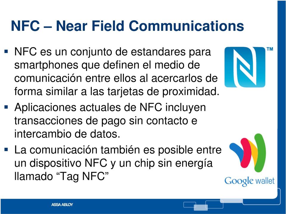 Aplicaciones actuales de NFC incluyen transacciones de pago sin contacto e intercambio de datos.