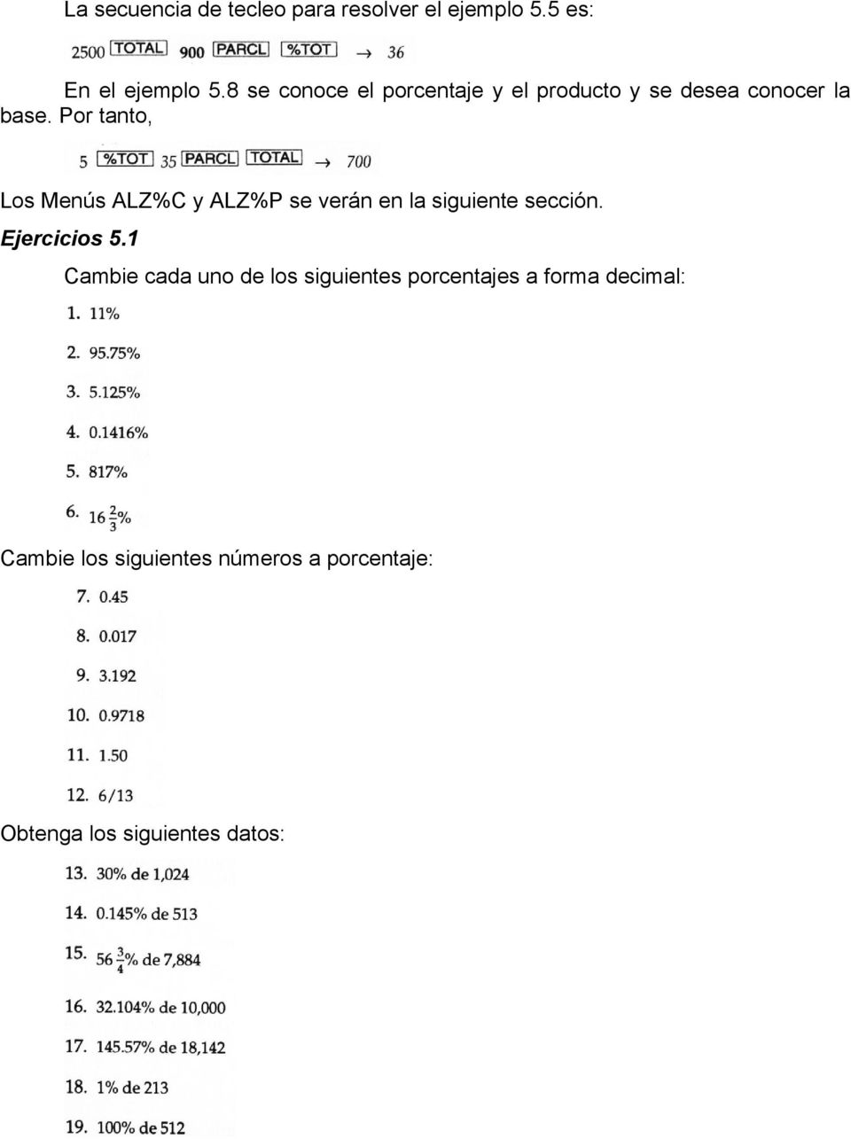 Por tanto, Los Menús ALZ%C y ALZ%P se verán en la siguiente sección. Ejercicios 5.