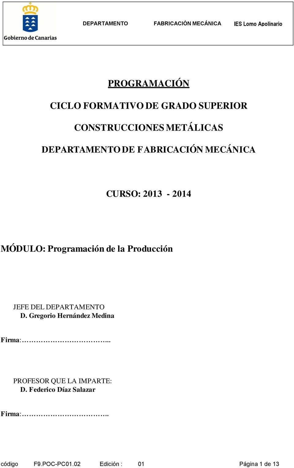 Producción JEFE DEL DEPARTAMENTO D. Gregorio Hernández Medina Firma:.