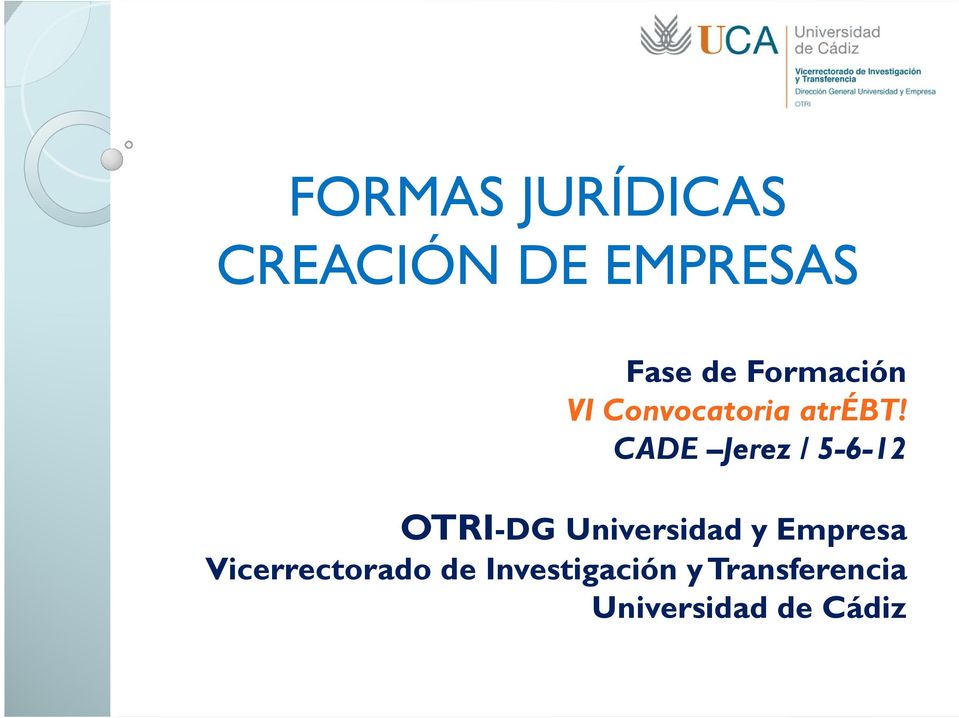 CADE Jerez / 5-6-12 OTRI-DG Universidad y Empresa