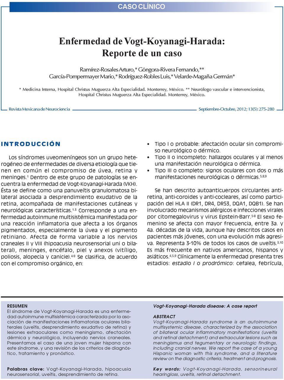** Neurólogo vascular e intervencionista, Hospital Christus Muguerza Alta Especialidad. Monterrey, México.