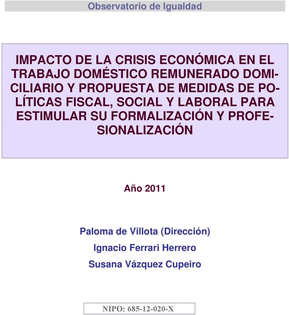 LABORAL PARA ESTIMULAR SU FORMALIZACIÓN Y PROFE- SIONALIZACIÓN Año 2011 Paloma de