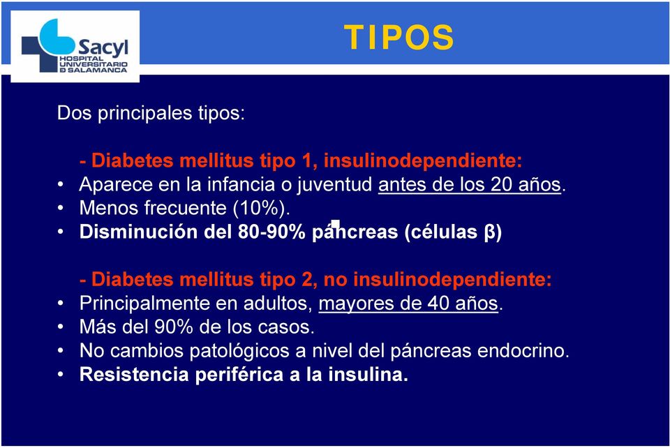 Disminución del 80-90% páncreas (células β) - Diabetes mellitus tipo 2, no insulinodependiente: