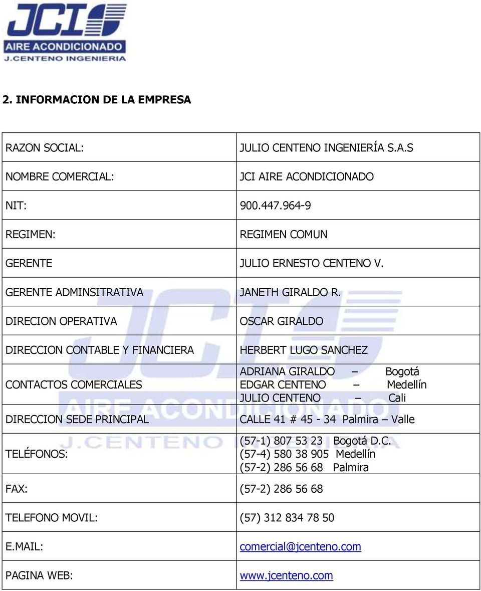 DIRECION OPERATIVA DIRECCION CONTABLE Y FINANCIERA CONTACTOS COMERCIALES DIRECCION SEDE PRINCIPAL TELÉFONOS: OSCAR GIRALDO HERBERT LUGO SANCHEZ ADRIANA GIRALDO Bogotá