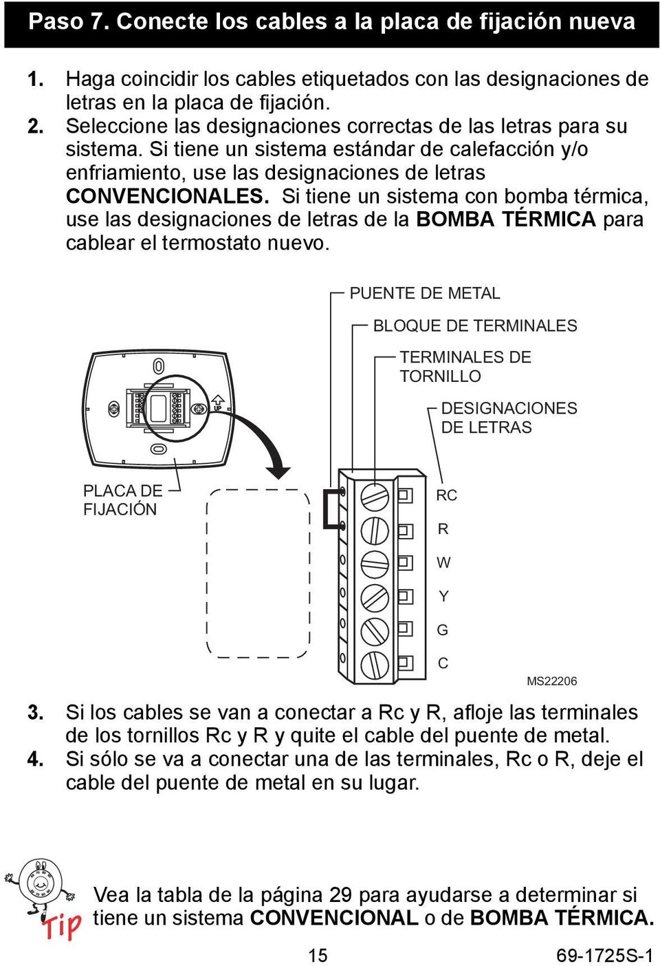 Si tiene un sistema con bomba térmica, use las designaciones de letras de la BOMBA TÉRMICA para cablear el termostato nuevo.