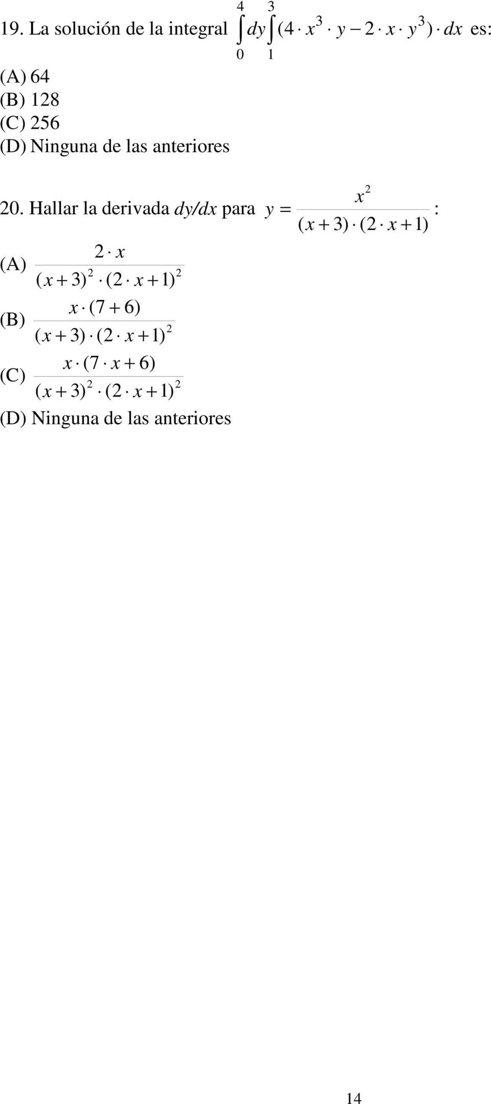 Hallar la derivada dy/dx para x (A) ( x + ) ( x + 1) x (7 + 6) (B) ( x +