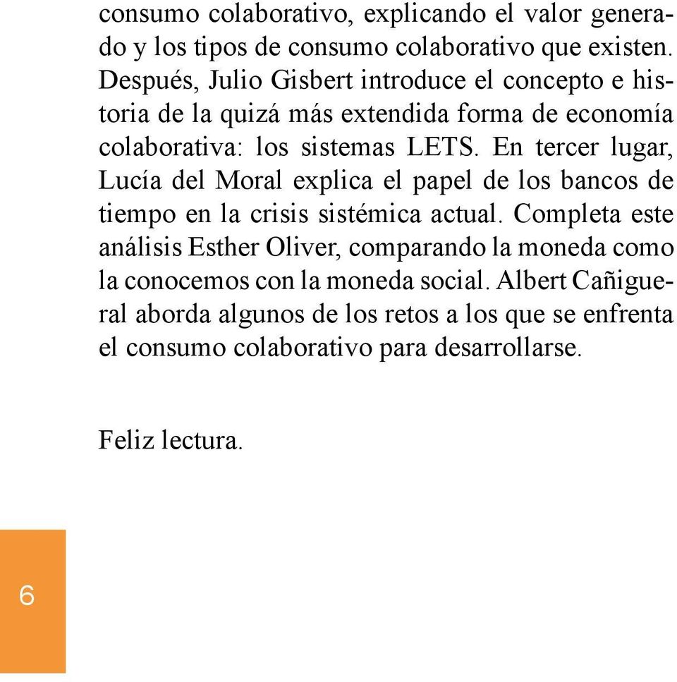 En tercer lugar, Lucía del Moral explica el papel de los bancos de tiempo en la crisis sistémica actual.