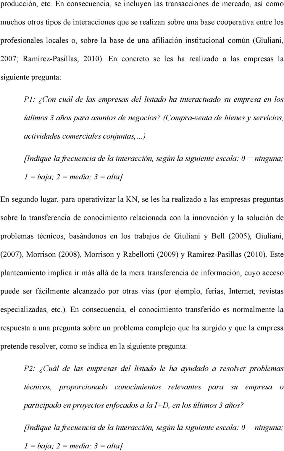 una afiliación institucional común (Giuliani, 2007; Ramírez-Pasillas, 2010).